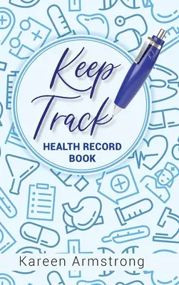 Behalten Sie den Überblick: Gesundheitsbuch - Keep Track: Health Record Book