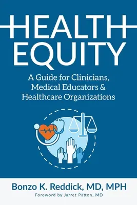 Gesundheitliche Chancengleichheit: Ein Leitfaden für Kliniker, medizinische Ausbilder und Organisationen des Gesundheitswesens - Health Equity: A Guide for Clinicians, Medical Educators & Healthcare Organizations