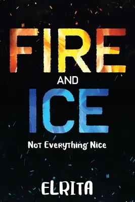 Feuer und Eis: Nicht alles ist schön - Fire and Ice: Not Everything Nice
