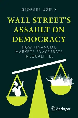 Wall Streets Angriff auf die Demokratie - Wie die Finanzmärkte die Ungleichheit verschärfen - Wall Streets Assault on Democracy - How Financial Markets Exacerbate Inequalities
