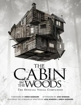 Die Hütte im Wald: Der offizielle visuelle Begleiter - The Cabin in the Woods: The Official Visual Companion