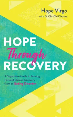 Hoffnung durch Genesung: Ihr Wegweiser für die Genesung von einer Essstörung - Hope Through Recovery: Your Guide to Moving Forward When in Recovery from an Eating Disorder