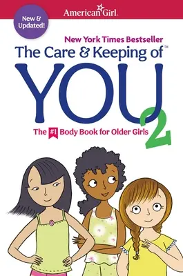 Die Pflege und Bewahrung von dir 2: Das Körperbuch für ältere Mädchen - The Care and Keeping of You 2: The Body Book for Older Girls