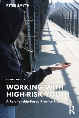 Arbeit mit Hochrisiko-Jugendlichen: Ein beziehungsbasierter Praxisrahmen - Working with High-Risk Youth: A Relationship-Based Practice Framework