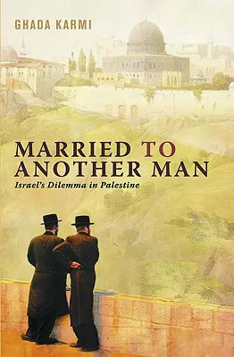 Mit einem anderen Mann verheiratet: Israels Dilemma in Palästina - Married To Another Man: Israel's Dilemma In Palestine