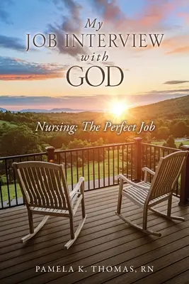 Mein Vorstellungsgespräch mit Gott: Krankenpflege: Der perfekte Beruf - My Job Interview with God: Nursing: The Perfect Job