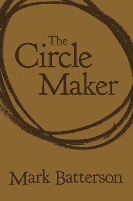 Der Kreis-Macher: Gebetskreise um Ihre größten Träume und größten Ängste - The Circle Maker: Praying Circles Around Your Biggest Dreams and Greatest Fears