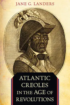 Atlantische Kreolen im Zeitalter der Revolutionen - Atlantic Creoles in the Age of Revolutions