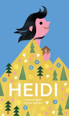 Heidi: O clássico suíço intemporal contado em imagens - Heidi: The Timeless Swiss Classic Told in Pictures