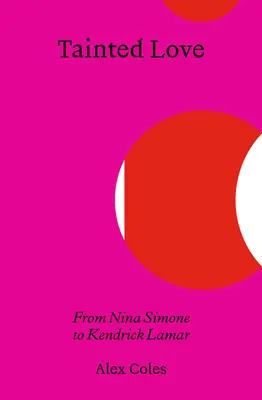 Verdorbene Liebe: Von Nina Simone bis Kendrick Lamar - Tainted Love: From Nina Simone to Kendrick Lamar