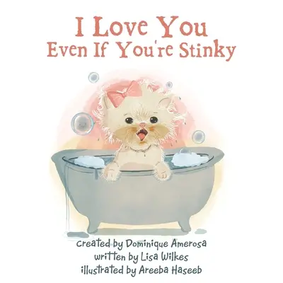 Ich liebe dich, auch wenn du stinkst: WISP: Buch Eins - I Love You Even If You're Stinky: WISP: Book One