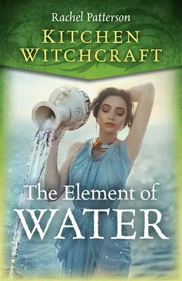 Küchenhexerei: Das Element Wasser - Kitchen Witchcraft: The Element of Water