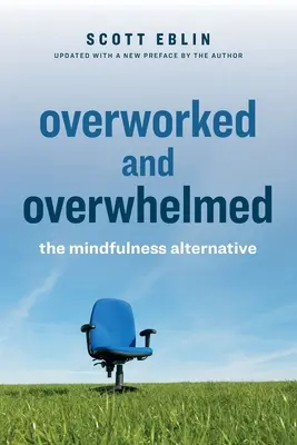 Überlastet und überwältigt: Die Alternative zur Achtsamkeit - Overworked and Overwhelmed: The Mindfulness Alternative