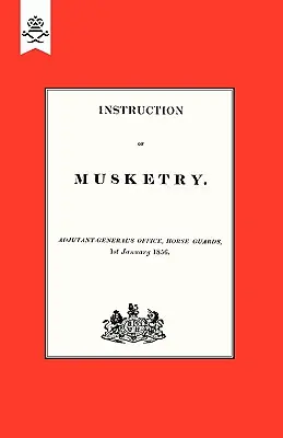 Anleitung zur Musketierkunst 1856 - Instruction of Musketry 1856