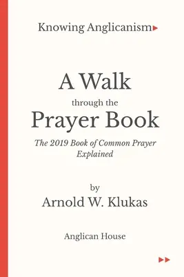 Den Anglikanismus kennenlernen - Ein Spaziergang durch das Gebetbuch - Das Book of Common Prayer 2019 erklärt - Knowing Anglicanism - A Walk Through the Prayer Book - The 2019 Book of Common Prayer Explained