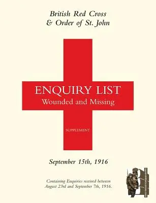 Liste des Britischen Roten Kreuzes und des Johanniterordens für Verwundete und Vermisste: 15. September 1916 - British Red Cross and Order of St John Enquiry List for Wounded and Missing: September 15th 1916