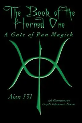 Das Buch des Gehörnten: Ein Tor der Pan-Magie - The Book of The Horned One: A Gate of Pan Magick