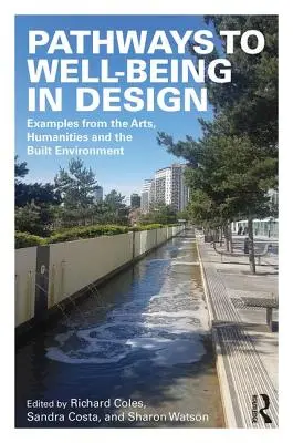 Wege zum Wohlbefinden im Design: Beispiele aus den Künsten, Geisteswissenschaften und der gebauten Umwelt - Pathways to Well-Being in Design: Examples from the Arts, Humanities and the Built Environment