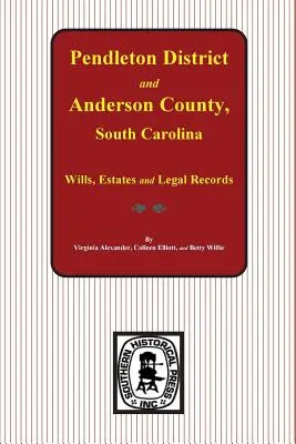 Pendleton District und Anderson County, South Carolina Testamente, Nachlässe und Gerichtsakten, 1793-1857 - Pendleton District and Anderson County, South Carolina Wills, Estates and Legal Records, 1793-1857