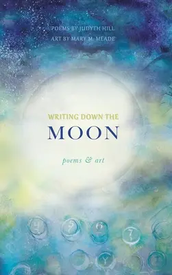 Den Mond niederschreiben: Gedichte & Kunst - Writing Down the Moon: Poems & Art