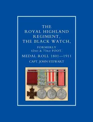 ROYAL HIGHLAND REGIMENT.THE BLACK WATCH, FORMERLY 42nd and 73rd FOOT. ORDENSBUCH.1801-1911 - ROYAL HIGHLAND REGIMENT.THE BLACK WATCH, FORMERLY 42nd and 73rd FOOT. MEDAL ROLL.1801-1911