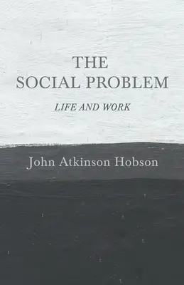 Das soziale Problem - Leben und Arbeit - The Social Problem - Life and Work