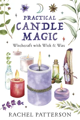 Praktische Kerzenmagie: Hexerei mit Docht und Wachs - Practical Candle Magic: Witchcraft with Wick & Wax