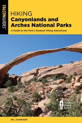 Wandern im Canyonlands- und Arches-Nationalpark: Ein Führer zu 64 großartigen Wanderungen in beiden Parks - Hiking Canyonlands and Arches National Parks: A Guide to 64 Great Hikes in Both Parks