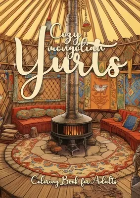 Gemütliche mongolische Jurten Malbuch für Erwachsene: Jurten-Malbuch für Erwachsene Graustufen Mongolische Jurten Graustufen-Malbuch Camping Outdoor Colorin - Cozy mongolian Yurts Coloring Book for Adults: Yurt Coloring Book for Adults Grayscale Mongolian Yurts Grayscale coloring book Camping Outdoor Colorin