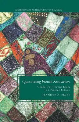 Französischer Säkularismus in Frage gestellt: Geschlechterpolitik und Islam in einem Pariser Vorort - Questioning French Secularism: Gender Politics and Islam in a Parisian Suburb