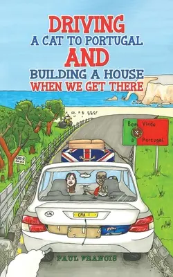 Eine Katze nach Portugal fahren und ein Haus bauen, wenn wir dort ankommen - Driving a Cat to Portugal and Building a House When We Get There