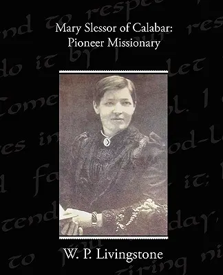 Mary Slessor von Calabar: Pionier-Missionarin - Mary Slessor of Calabar: Pioneer Missionary