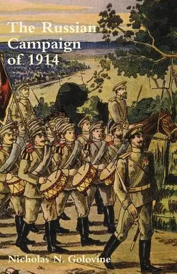 RUSSISCHE KAMPAGNE VON 1914Der Kriegsbeginn und die Operationen in Ostpreußen - RUSSIAN CAMPAIGN OF 1914The Beginning of the War and Operations in East Prussia