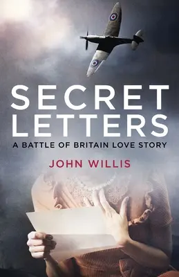 Geheime Briefe: Eine Liebesgeschichte aus der Schlacht um Großbritannien - Secret Letters: A Battle of Britain Love Story