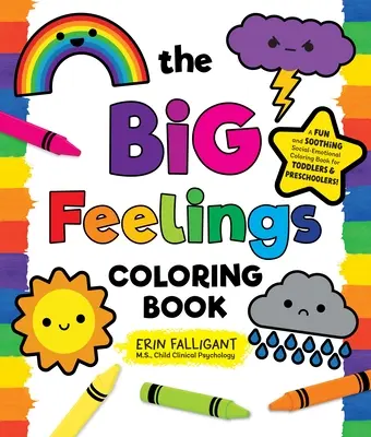 Das große Gefühls-Malbuch: Ein lustiges und beruhigendes sozial-emotionales Malbuch für Kleinkinder und Vorschulkinder! - The Big Feelings Coloring Book: A Fun and Soothing Social-Emotional Coloring Book for Toddlers and Preschoolers!