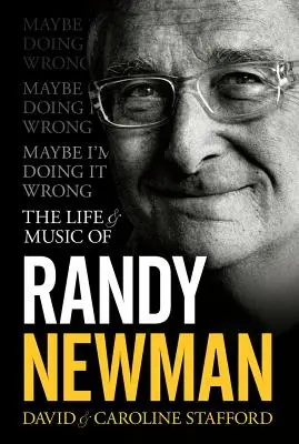 Maybe I'm Doing It Wrong - Das Leben und die Musik von Randy Newman - Maybe I'm Doing It Wrong - The Life & Music of Randy Newman