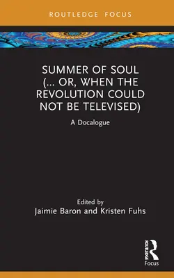 Summer of Soul (... Oder: Als die Revolution nicht im Fernsehen übertragen werden konnte): Ein Dokumentarfilm - Summer of Soul (... Or, When the Revolution Could Not Be Televised): A Docalogue