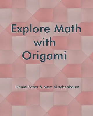 Mathe erforschen mit Origami - Explore Math with Origami