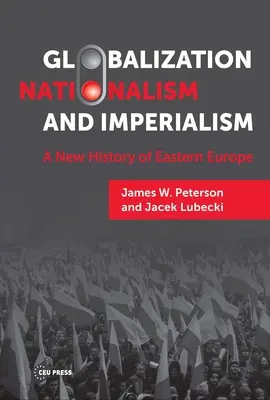 Globalisierung, Nationalismus und Imperialismus: Eine neue Geschichte Osteuropas - Globalization, Nationalism, and Imperialism: A New History of Eastern Europe
