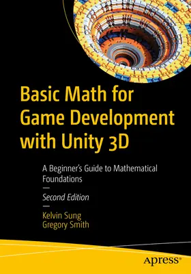 Grundlegende Mathematik für die Spieleentwicklung mit Unity 3D: Ein Einsteigerhandbuch für mathematische Grundlagen - Basic Math for Game Development with Unity 3D: A Beginner's Guide to Mathematical Foundations