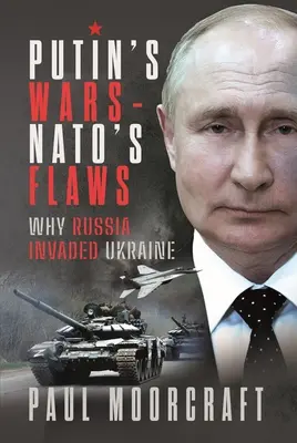 Putins Kriege und die Schwächen der Nato: Warum Russland in die Ukraine einmarschierte - Putin's Wars and Nato's Flaws: Why Russia Invaded Ukraine
