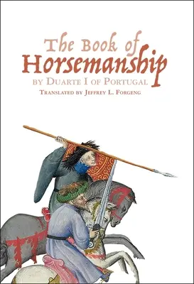 Das Buch der Reitkunst von Duarte I. von Portugal - The Book of Horsemanship by Duarte I of Portugal