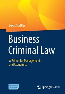 Wirtschaftsstrafrecht: Eine Fibel für Management und Wirtschaft - Business Criminal Law: A Primer for Management and Economics
