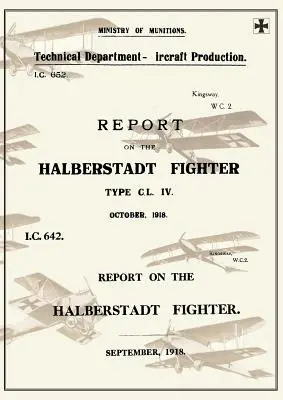 BERICHT ÜBER DEN HALBERSTADT-JAGGER, September 1918 und Oktober 1918Berichte über deutsche Flugzeuge 11 - REPORT ON THE HALBERSTADT FIGHTER, September 1918 and October 1918Reports on German Aircraft 11