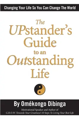 Der UPstander-Leitfaden für ein herausragendes Leben - The UPstander's Guide to an Outstanding Life