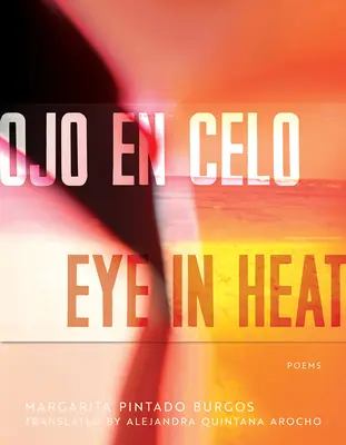 Ojo En Celo / Auge in der Hitze: Gedichte - Ojo En Celo / Eye in Heat: Poems