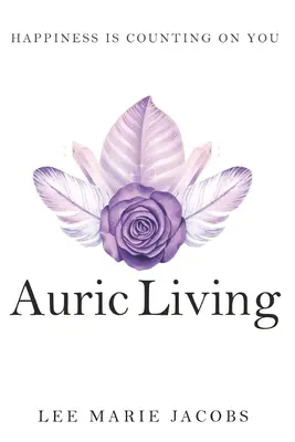 Aurisches Leben: Das Glück verlässt sich auf Sie - Auric Living: Happiness Is Counting on You