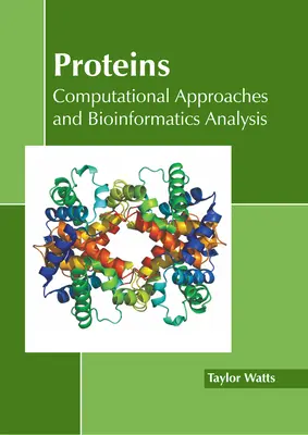 Proteine: Computergestützte Ansätze und bioinformatische Analyse - Proteins: Computational Approaches and Bioinformatics Analysis