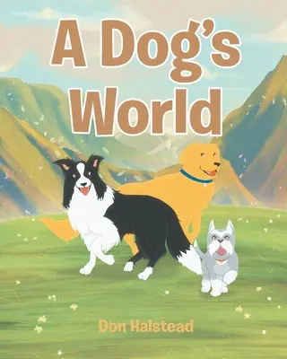 Die Welt des Hundes - A Dog's World