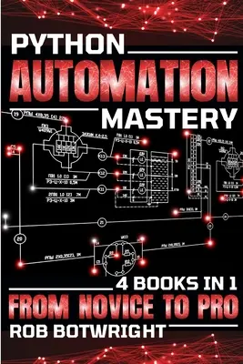 Python Automation Mastery: Vom Einsteiger zum Profi - Python Automation Mastery: From Novice To Pro